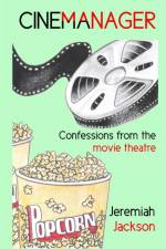 Cinemanager... Confessions from the Movie Theatre af Jeremiah Jackson