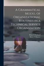 A Grammatical Model of Organizational Routines in a Technical Service Organization af Brian T. Pentland