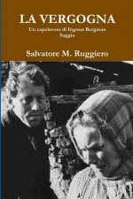 LA VERGOGNA - Un capolavoro di Ingmar Bergman af Salvatore M. Ruggiero