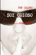 SOY ODIOSO (...como TÚ) af Pep Calero