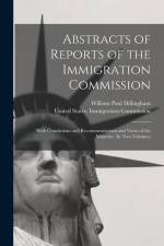Abstracts of Reports of the Immigration Commission: With Conclusions and Recommendations and Views of the Minority. (In Two Volumes) af William Paul Dillingham