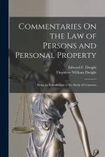 Commentaries On the Law of Persons and Personal Property: Being an Introduction to the Study of Contracts af Theodore William Dwight
