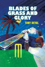 Blades of Grass and Glory af Tony Deyal