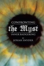 Confronting the Myst af Josiah Snyder