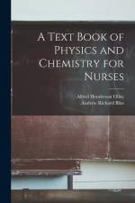 A Text Book of Physics and Chemistry for Nurses af Andrew Richard Bliss