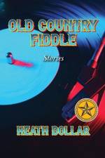 Old Country Fiddle Stories af Heath Dollar