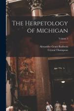 The Herpetology of Michigan; Volume 3 af Alexander Grant Ruthven