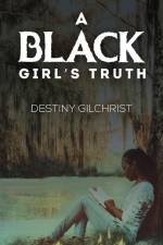 A Black Girl's Truth af Destiny Gilchrist