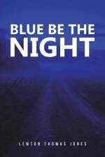 Blue Be the Night af Lewton Thomas Jones