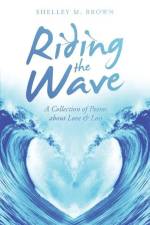 Riding the Wave af Shelley M. Brown