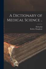 A Dictionary of Medical Science .. af Robley Dunglison
