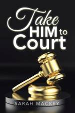 Take Him to Court af Sarah Mackey
