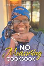 No Measuring Cookbook af Legendary Cheryl Scott