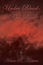 Under Blood-Red Skies af Kevin R. Kotara