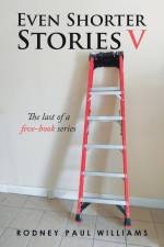 Even Shorter Stories V af Rodney Paul Williams