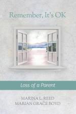 Remember, It's OK: Loss of a Parent af Marian Grace Boyd