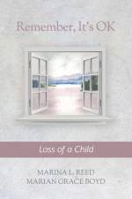 Remember, It's OK: Loss of a Child af Marian Grace Boyd