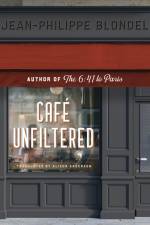 Café Unfiltered af Jean-Philippe Blondel