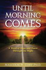 Until Morning Comes: A Word of Hope and Peace Through the Night af Malcolm W. Coby Ph. D.
