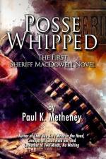 Posse Whipped: The First Sheriff MacDowell Novel af Paul K. Metheney