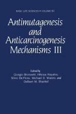 Antimutagenesis and Anticarcinogenesis Mechanisms III af Bronzetti