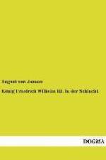 König Friedrich Wilhelm III. in der Schlacht af August Von Janson