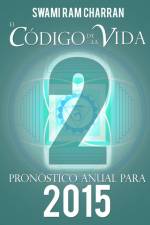 El Código de la Vida #2 Pronóstico Anual Para 2015 af Swami Ram Charran