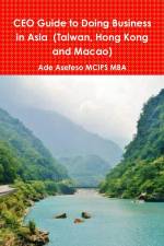 CEO Guide to Doing Business in Asia (Taiwan, Hong Kong and Macao) af Ade Asefeso MCIPS MBA