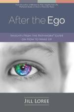After the Ego: Insights from the Pathwork(R) Guide on How to Wake Up af Jill Loree