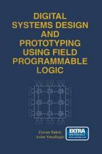 Digital Systems Design and Prototyping Using Field Programmable Logic af Zoran Salcic