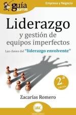 GuíaBurros: Liderazgo y gestión de equipos imperfectos: Las claves del liderazgo envolvente af Zacarias Romero