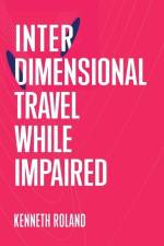 Interdimensional Travel While Impaired af Kenneth Roland