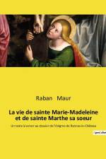 La vie de sainte Marie-Madeleine et de sainte Marthe sa soeur af Raban Maur