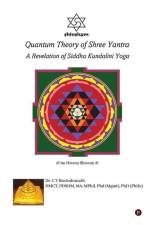 Quantum Theory of Shree Yantra: A Revelation of Siddha Kundalini Yoga af C V Ravindranath