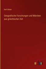Geografische Forschungen und Märchen aus griechischer Zeit af Karl Urban