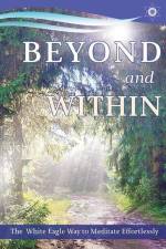 Beyond and Within: The White Eagle Way to Meditate Effortlessly af Anna Hayward