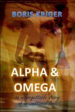 Alpha and Omega. An unforgettable story of unconditional love af Boris Kriger