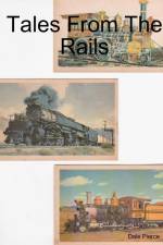Tales From The Rails af Dale Pierce