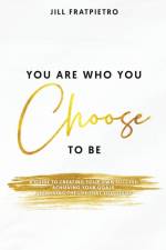 You Are Who You Choose to Be af Jill Fratpietro