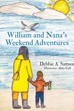 William and Nana's Weekend Adventures af Debbie A. Samson