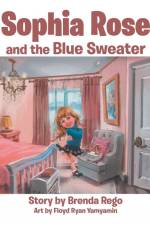 Sophia Rose and the Blue Sweater af Brenda Rego
