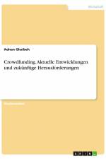 Crowdfunding. Aktuelle Entwicklungen und zukünftige Herausforderungen af Adnan Ghaibeh