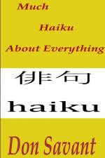 Much Haiku About Everything af Don Savant