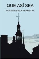 QUE ASÍ SEA af Norma Estela Ferreyra