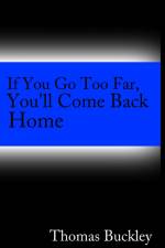 If You Go To Far, You'll Come Back Home af Thomas Buckley