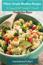 Fifteen Simple Meatless Recipes, To Enjoy With Family and Friends af Natasha Ross