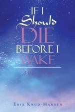If I Should Die Before I Wake af Erik Knud-Hansen