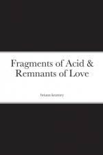 Fragments of Acid & Remnants of Love af Briann Kearney