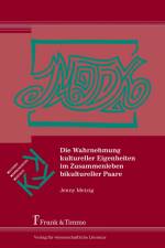 Die Wahrnehmung kultureller Eigenheiten im Zusammenleben bikultureller Paare af Jenny Metzig