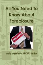 All You Need To Know About Foreclosure af Ade Asefeso MCIPS MBA